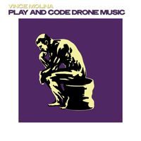Vince Molina - Play and Code Drone Music (Drone Mix)