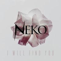 Neko - I Will Find You
