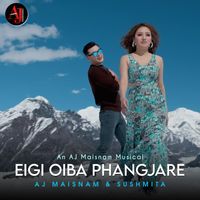 AJ Maisnam and Sushmita - Eigi Oiba Phangjare