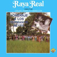 Raya Real - Homenaje a los Hermanos Reyes