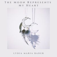 Lydia Maria Bader - The Moon Represents My Heart