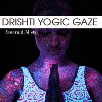 Emerald Misty - Drishti Yogic Gaze
