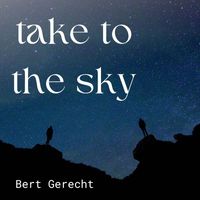 Bert Gerecht - Take to the Sky