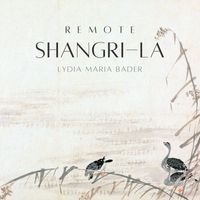 Lydia Maria Bader - Remote Shangri-La