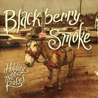Blackberry Smoke - Holding All the Roses (Deluxe Edition) (Explicit)
