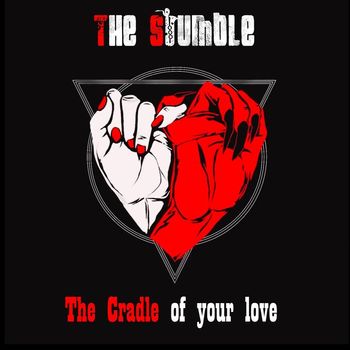 The Stumble - The Cradle of Your Love