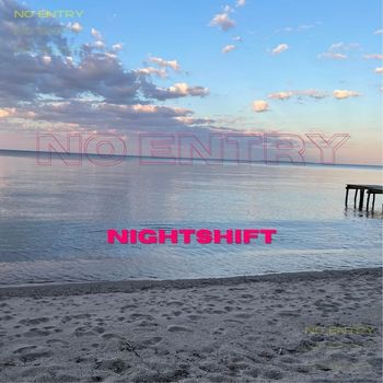Nightshift - No Entry