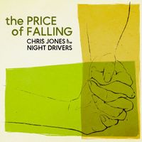 Chris Jones & The Night Drivers - The Price of Falling