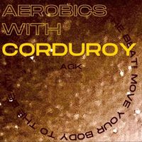 Corduroy - Aerobics with Corduroy