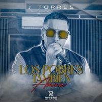 J Torres - Los Pobres También  Aman