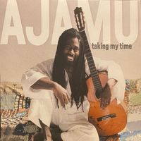 Ajamu - Taking My Time