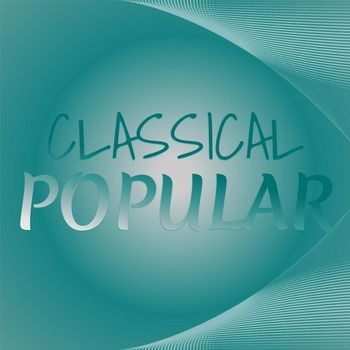 Various Artists - Classical Popular