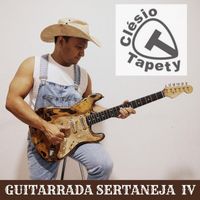 Clésio Tapety - Guitarrada Sertaneja IV