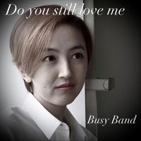 Busy Band - Do You Still Love Me