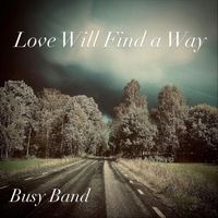 Busy Band - Love Will Find a Way