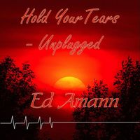 Ed Amann - Hold Your Tears (Unplugged)