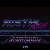 Ride The Neon - Essential Synthwave