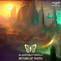 Sleepybutterfly - Return of Thoth