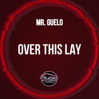 Mr. Guelo - Over This Lay (Original Mix)