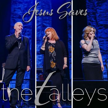 The Talleys - Jesus Saves (Live)