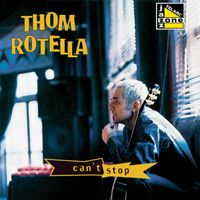 Thom Rotella - Can't Stop