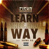 CISKO - Learn The Hard Way (feat. Krown Vic) (Explicit)