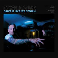 Dave Hause - Drive It Like It's Stolen (Explicit)
