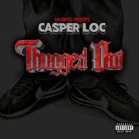 Casper Loc - Thugged Out (Explicit)