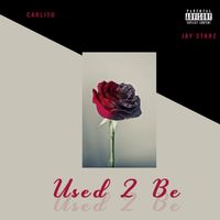 Carlito - Used 2 Be (feat. Jay Starz) (Explicit)