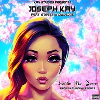 Joseph Kay - Holdin Me Down (feat. Street Knowledge) (Explicit)
