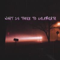 Collin Snow - WHAT IS THERE TO CELEBRATE