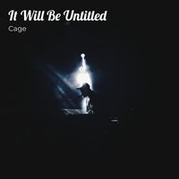 Cage - It Will Be Untitled