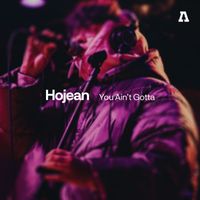 Hojean - You Ain't Gotta