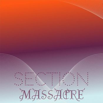 Various Artists - Section Massacre