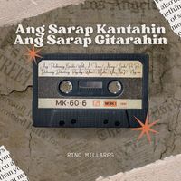 Rino Millares - Ang Sarap Kantahin, Ang Sarap Gitarahin (Explicit)