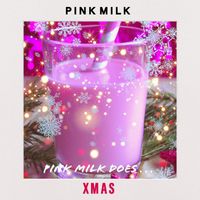 Pink Milk - Pink Milk does... Xmas