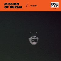 Mission Of Burma - Get Off