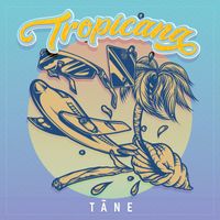Tane - Tropicana (Explicit)