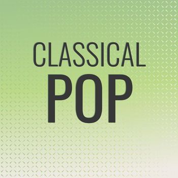Various Artists - Classical Pop