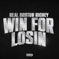 Real boston Richey - Win For Losin (Explicit)
