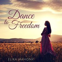 Elika Mahony - Dance to Freedom