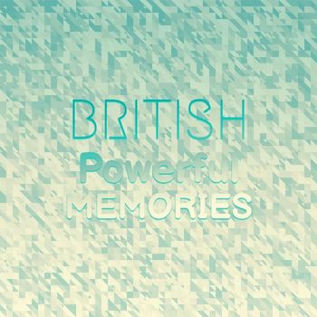 Various Artists - British Powerful Memories