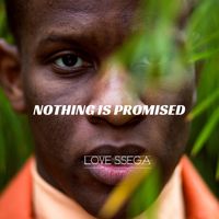 Love Ssega - Nothing Is Promised