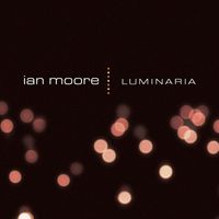Ian Moore - Luminaria (Explicit)