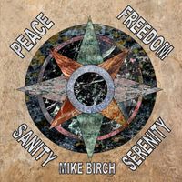 Mike Birch - Peace Freedom Sanity Serenity