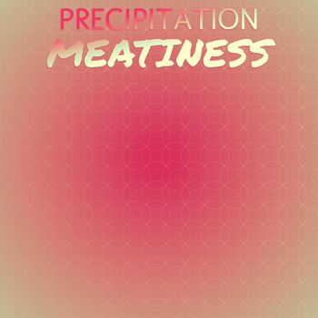 Various Artists - Precipitation Meatiness