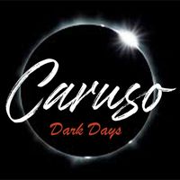 Caruso - Dark Days