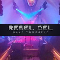 Rebel Gel - Save Yourself (Radio Edit)
