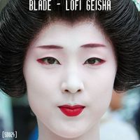 Blade - Lofi Geisha