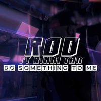Rod - Do Something To Me (Explicit)